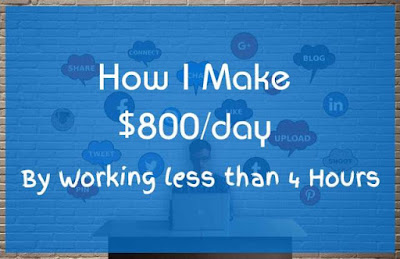 make $800 day By Working less than 4 Hour