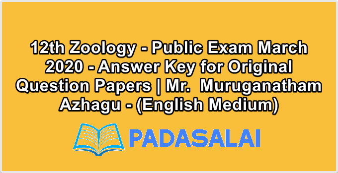 12th Zoology - Public Exam March 2020 - Answer Key for Original Question Papers | Mr.  Muruganatham Azhagu - (English Medium)