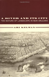 A River and Its City: The Nature of Landscape in New Orleans (English Edition)