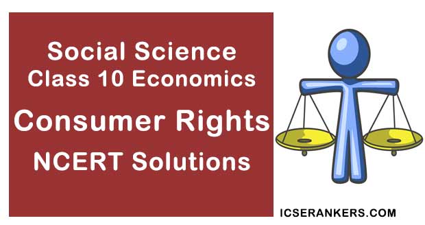 NCERT Solutions Class 10 Social Science Economics Chapter 5 Consumer Rights