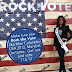 GET OUT THE VOTE! ROCK THE VOTE!