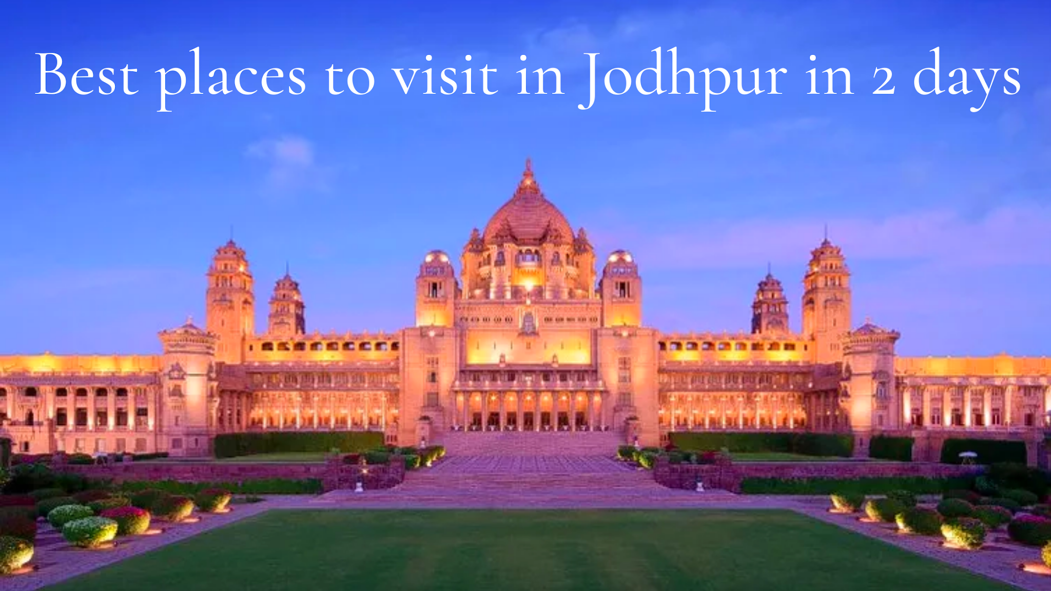 Best places to visit in Jodhpur in 2 days