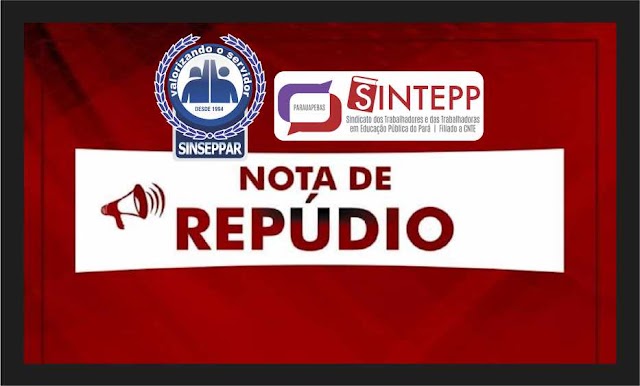 NOTA DE REPÚDIO DO SINSEPPAR E SINTEPP