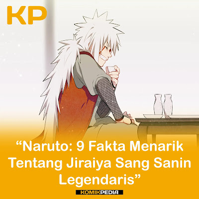 Naruto: 9 Fakta Menarik Tentang Jiraiya Sang Sanin Legendaris