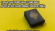 Contoh Soal PAIBP Kelas 7 Bab 1 Al-Qur’an dan Sunah sebagai Pedoman Hidup (PAIBP Kelas VII SMP) ~ sekolahmuonline.com