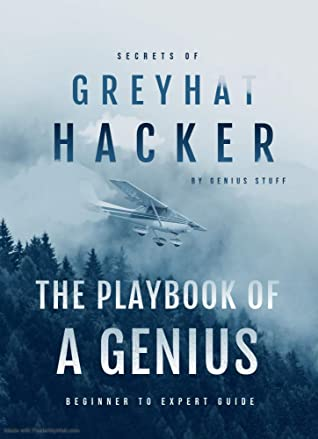 Secrets Of Grey Hat H By Genius Stuff ll The Playbook Of A Genius ll Beginner To Expert Guide