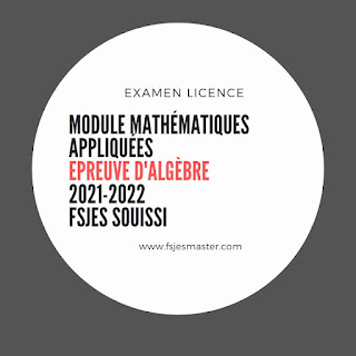 Exemple Examen d'Algèbre 2021-2022 - Fsjes Souissi