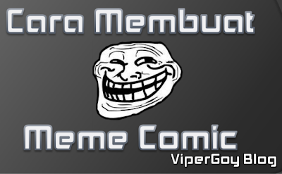 Cara Membuat Meme Comic ViperGoy