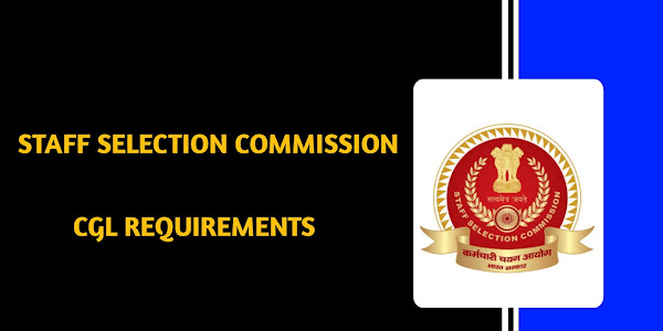 SSC CGL REQUIREMENTS 2022