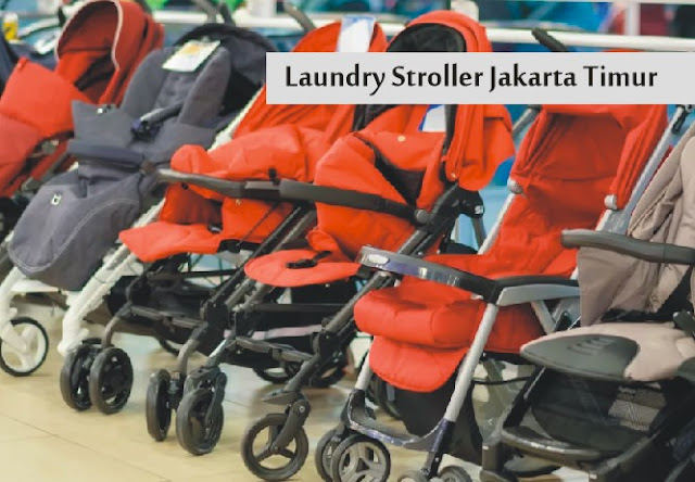 Sayang Anak - Inilah Laundry Stroller Jakarta Timur Bersih Higienis