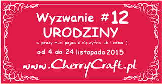 http://cherrycraftpl.blogspot.com/2015/11/wyzwanie-12-urodziny.html