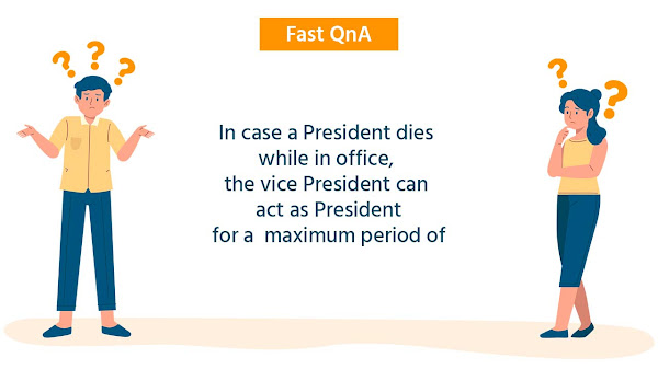 In case a President dies while in office, the vice President can act as President for a  maximum period of