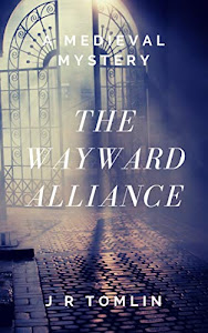 The Wayward Alliance: A Medieval Mystery (The Sir Law Kintour Series Book 1) (English Edition)
