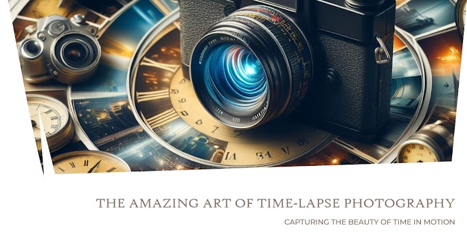 The Amazing Art of Time-Lapse Photography