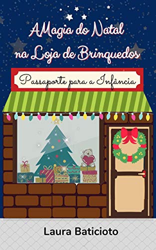 A Magia do Natal na Loja de Brinquedos - Laura Baticioto