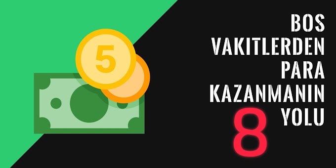  Boş Vakitlerden Para Kazanmanın 8 Yolu