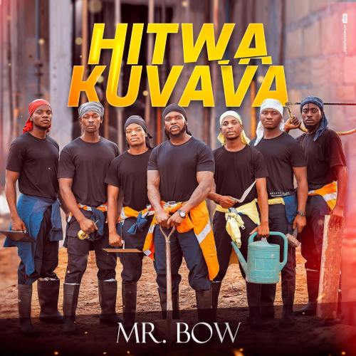 Mr Bow - Hitwa Kuvava