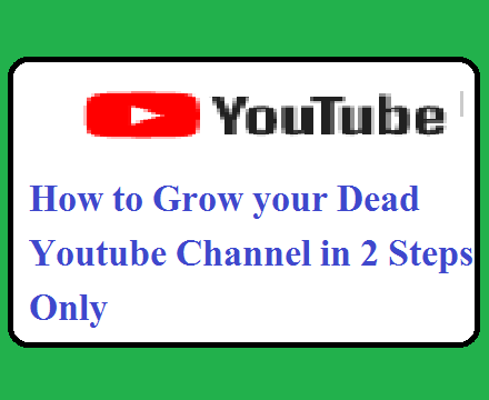 How to Grow your Dead Channel in 2 Steps Only