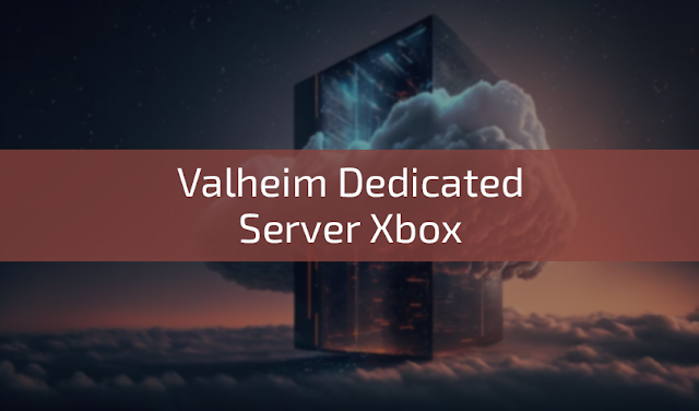 Valheim Dedicated Server Xbox