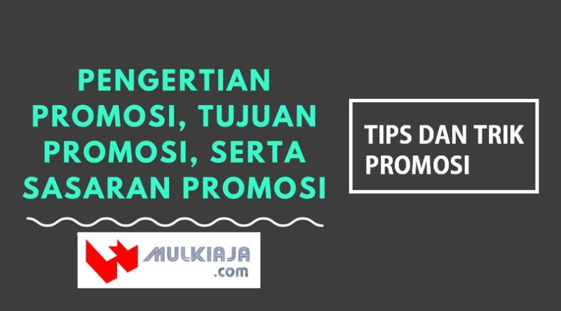 Manfaat promosi, Jenis-jenis promosi, Fungsi Promosi, Sasaran Promosi, dan Strategi Promosi