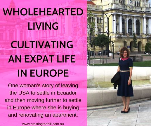 One woman's story of leaving the USA to settle in Ecuador and then moving further to settle in Europe where she is buying and renovating an apartment.