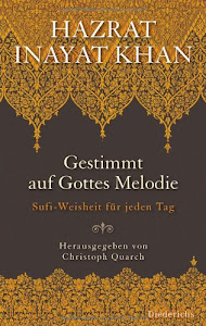 Gestimmt auf Gottes Melodie: Sufi-Weisheit für jeden Tag