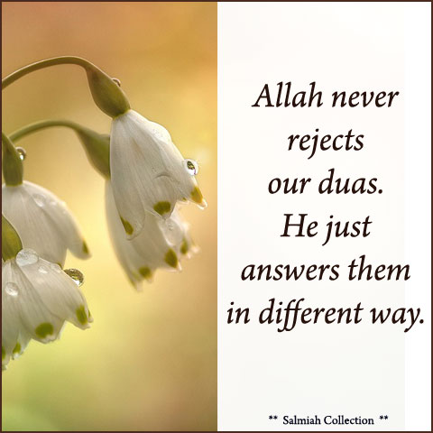 Allah never rejects our duas