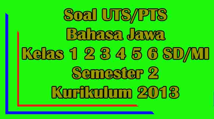 Soal UTS Bahasa Jawa Kelas 1 2 3 4 5 6 SD/MI Semester 2