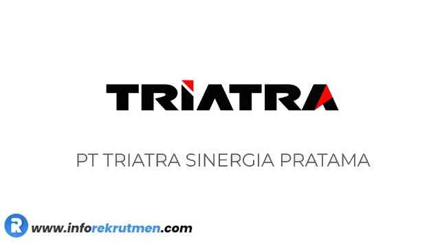 Rekrutmen PT Triatra Sinergia Pratama Tahun 2023