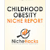 Childhood Obesity Niche Full Report PDF And All Keywords By NicheHacks Free Download From Google Drive