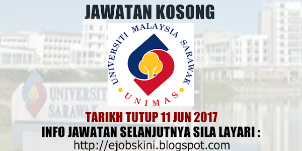 Jawatan Kosong Universiti Malaysia Sarawak (UNIMAS) - 11 Jun 2017