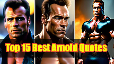 Top 15 Best Arnold Quotes, Greatest Arnold Quotes, Arnold Schwarzenegger Quotes
