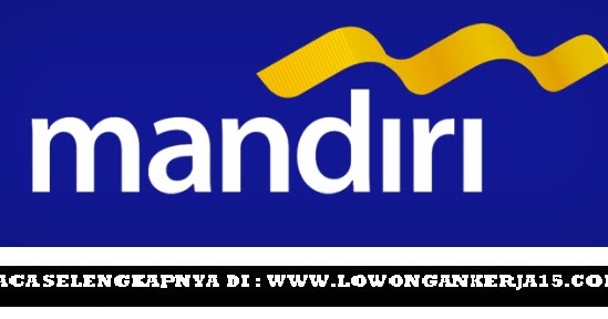 Lowongan Kerja PT Bank Mandiri Persero Tbk Tingkat SMA 