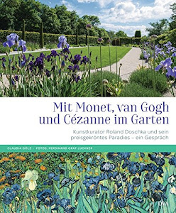 Mit Monet, van Gogh und Cézanne im Garten: Kunstkurator Roland Doschka und sein preisgekröntes grünes Paradies - ein Gespräch