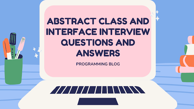 abstract class and interface interview questions and answers