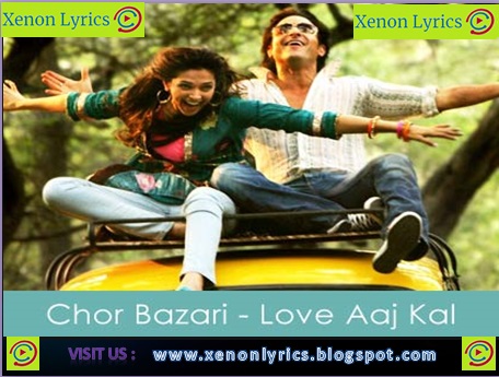 Chor Bazari Lyrics - Love Aajkal । चोर बाज़ारी - लव आजकल