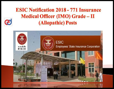 ESIC Recruitment 2018 Apply Online For 771 Insurance Medical Officers (IMO–Allopathic) Vacancy at esic.nic.in