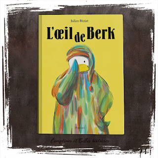 L'œil de Berk, livre pour enfant sur le doudou, de Julien Beziat, Ed Pastel École des Loisirs, sur l'aide et le soutien des peluches