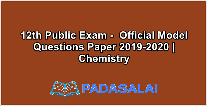 12th Public Exam -  Official Model Questions Paper 2019-2020 | Chemistry