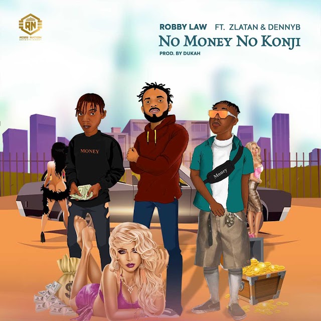 MUSIC: Robby Law ft. Zlatan x DennyB – No Money No Konji