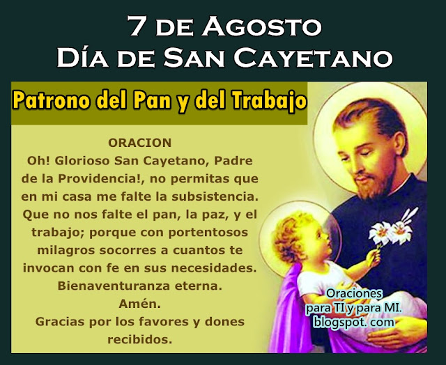 ORACIÓN Oh! Glorioso San Cayetano, Padre de la Providencia! No permitas que en mi casa  me falte la subsistencia.