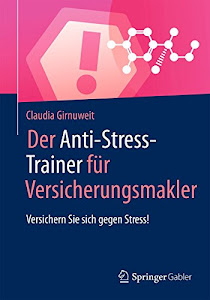 Der Anti-Stress-Trainer für Versicherungsmakler: Versichern Sie sich gegen Stress!