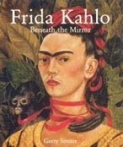 Frida Kahlo : detrás del espejo / Gerry Souter