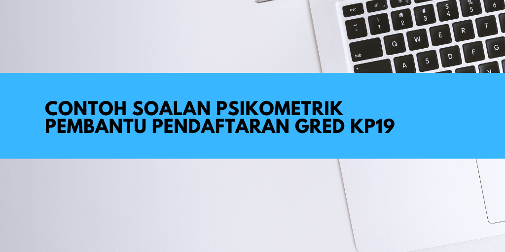 Contoh Soalan Psikometrik Pembantu Pendaftaran KP19