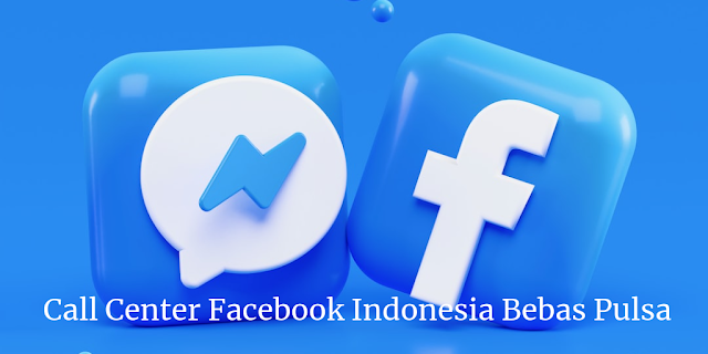 Menghubungi Call Center Facebook Indonesia Bebas Pulsa Pada Jam