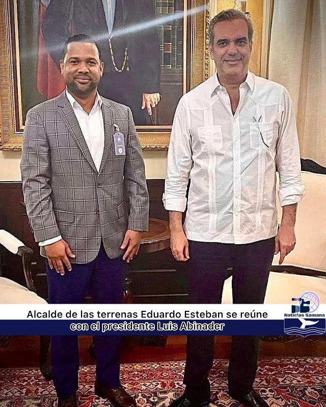 Alcalde de las terrenas Eduardo Esteban se reúne con el presidente Luis Abinader 