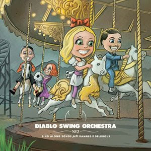 Diablo Swing Orchestra :: Sing along songs for the damned & delirious (2009)