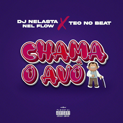 DJ Nelasta - Chama o Avo (feat. Teo No Beat) | Download Mp3