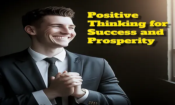 Positive Thinking for Success and Prosperity