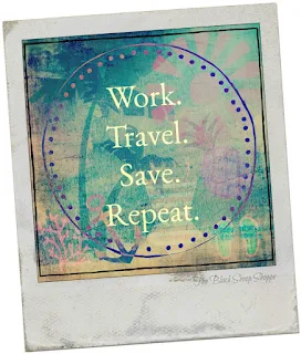 Work. Travel. Save. Repeat.